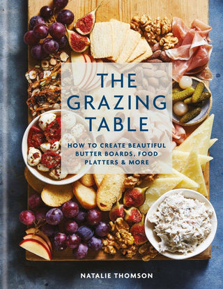 Grazing Table: Creating Butter Boards & Food Platters - Hardcover Book