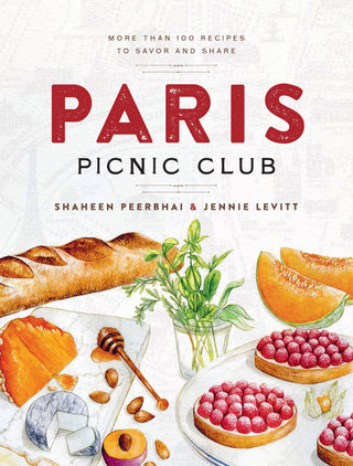 Paris Picnic Club: More Than 100 Recipes to Savor and Share: Hardcover